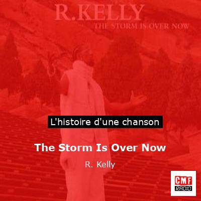 The Storm Is Over Now – R. Kelly