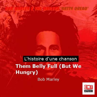 Histoire d'une chanson Them Belly Full (But We Hungry) - Bob Marley