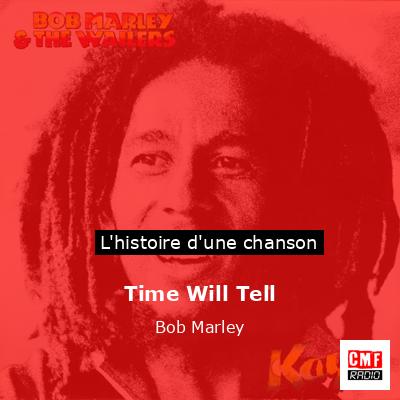 Histoire d'une chanson Time Will Tell - Bob Marley
