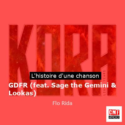 Histoire d'une chanson GDFR (feat. Sage the Gemini & Lookas) - Flo Rida