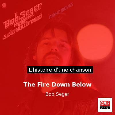 Histoire d'une chanson The Fire Down Below - Bob Seger