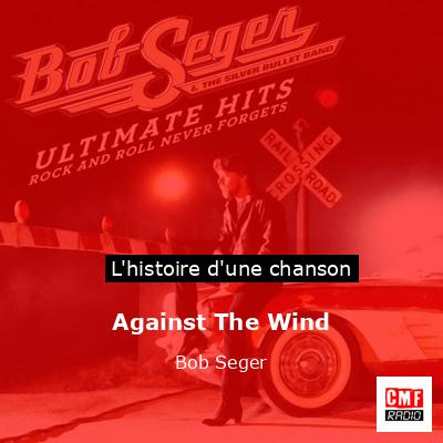 Histoire d'une chanson Against The Wind - Bob Seger
