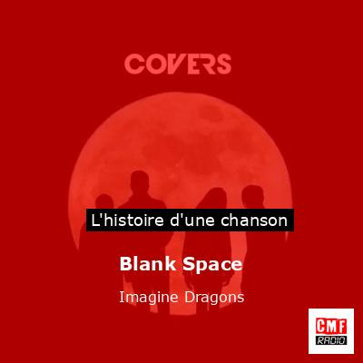 Histoire d'une chanson Blank Space - Imagine Dragons