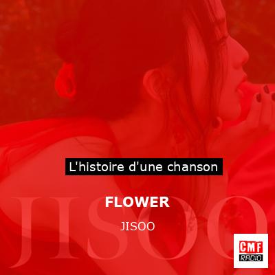 Histoire d'une chanson FLOWER - JISOO
