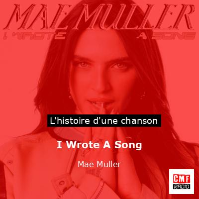 Histoire d'une chanson I Wrote A Song - Mae Muller