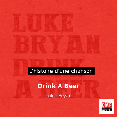 Drink A Beer – Luke Bryan