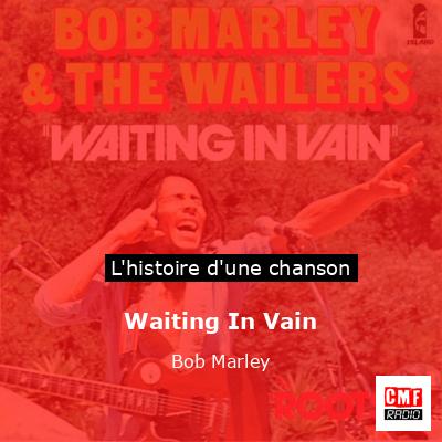 Histoire d'une chanson Waiting In Vain - Bob Marley