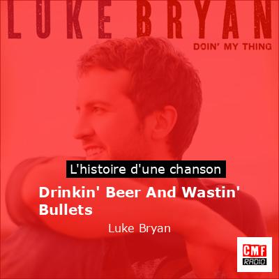 Drinkin’ Beer And Wastin’ Bullets – Luke Bryan