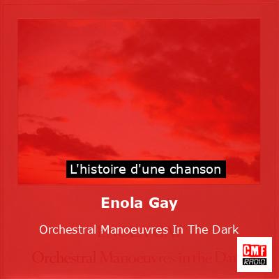 Histoire d'une chanson Enola Gay - Orchestral Manoeuvres In The Dark