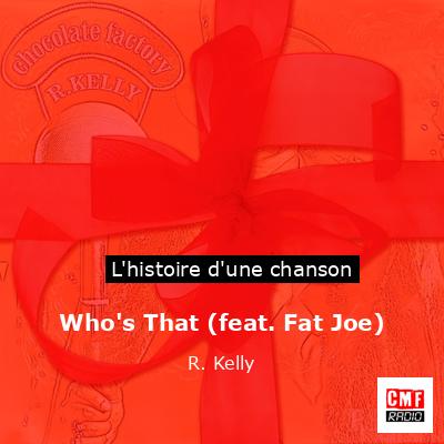Who’s That (feat. Fat Joe) – R. Kelly