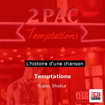 Histoire d'une chanson Temptations - Tupac Shakur