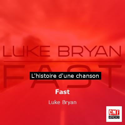 Histoire d'une chanson Fast - Luke Bryan