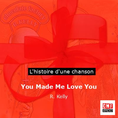 Histoire d'une chanson You Made Me Love You - R. Kelly