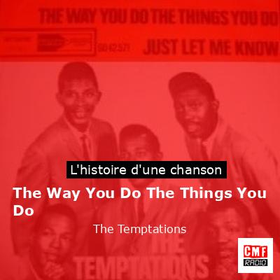 Histoire d'une chanson The Way You Do The Things You Do - The Temptations