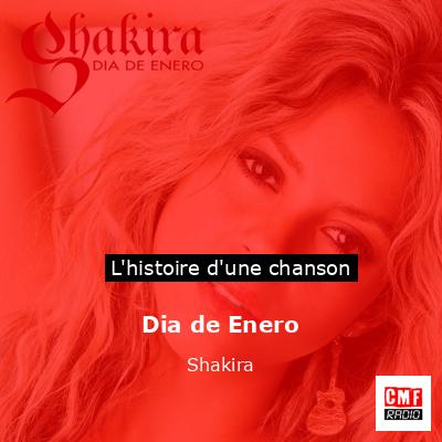 Histoire d'une chanson Dia de Enero - Shakira