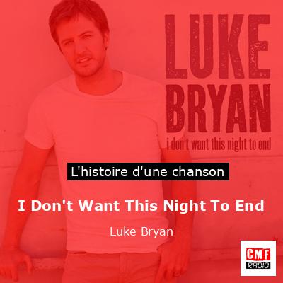 Histoire d'une chanson I Don't Want This Night To End - Luke Bryan