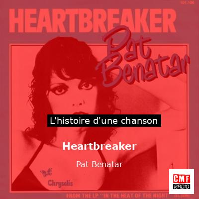 Histoire d'une chanson Heartbreaker - Pat Benatar