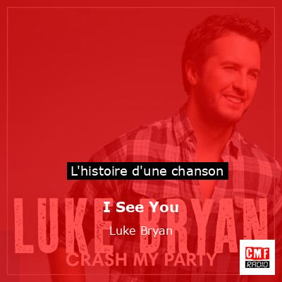 Histoire d'une chanson I See You - Luke Bryan