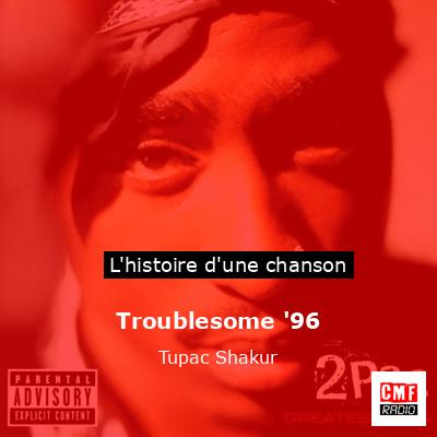 Histoire d'une chanson Troublesome '96 - Tupac Shakur