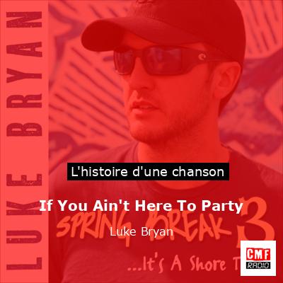If You Ain’t Here To Party – Luke Bryan