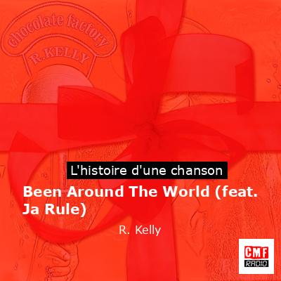 Histoire d'une chanson Been Around The World (feat. Ja Rule) - R. Kelly