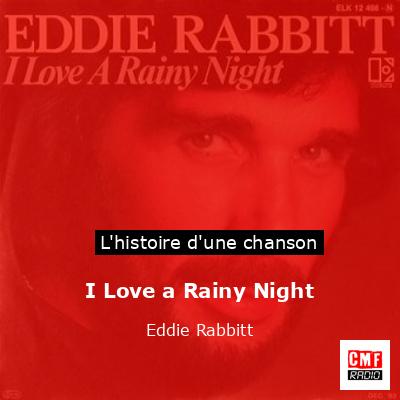 Histoire d'une chanson I Love a Rainy Night - Eddie Rabbitt