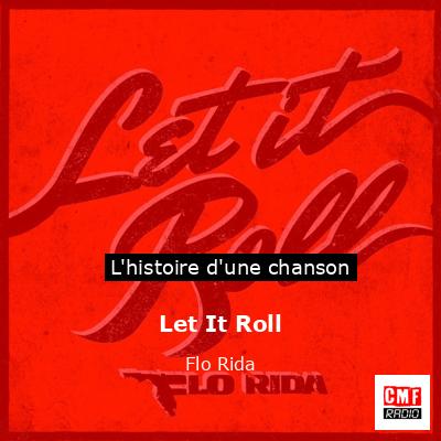Histoire d'une chanson Let It Roll - Flo Rida