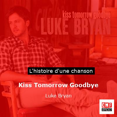 Kiss Tomorrow Goodbye – Luke Bryan