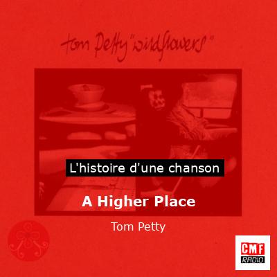 Histoire d'une chanson A Higher Place - Tom Petty