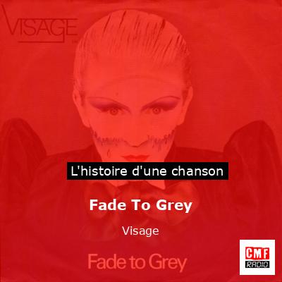 Histoire d'une chanson Fade To Grey - Visage