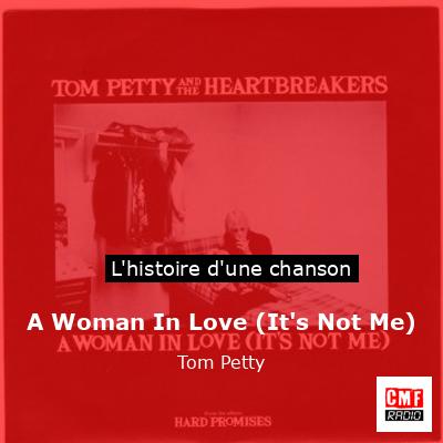 A Woman In Love (It’s Not Me) – Tom Petty