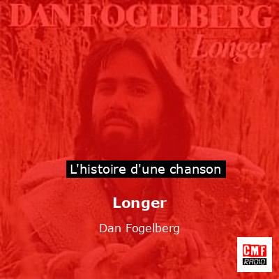Histoire d'une chanson Longer - Dan Fogelberg