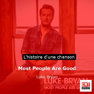 Histoire d'une chanson Most People Are Good - Luke Bryan