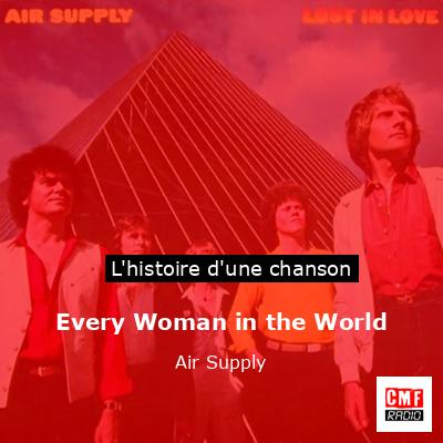 Histoire d'une chanson Every Woman in the World - Air Supply