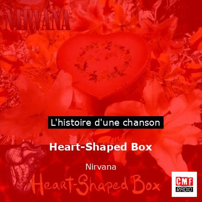 Histoire d'une chanson Heart-Shaped Box - Nirvana