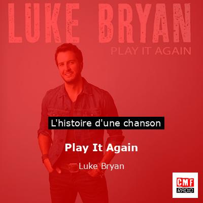 Histoire d'une chanson Play It Again - Luke Bryan