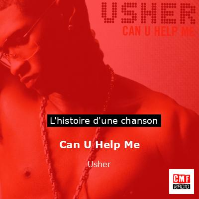 Histoire d'une chanson Can U Help Me - Usher