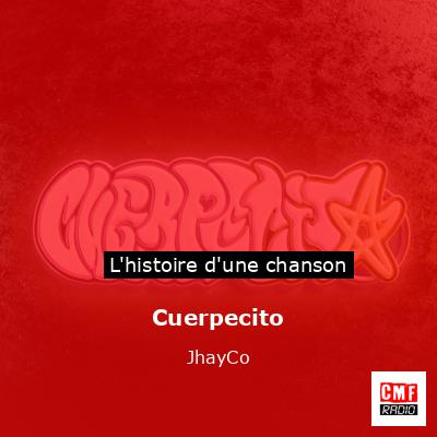 Histoire d'une chanson Cuerpecito - JhayCo