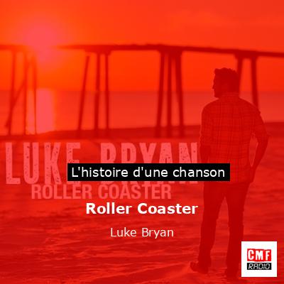 Roller Coaster – Luke Bryan