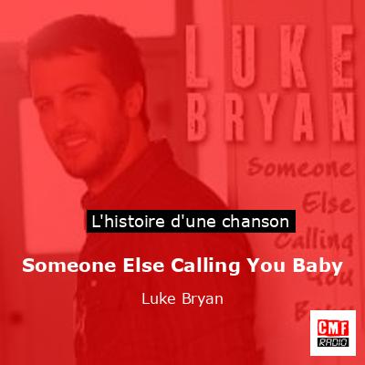 Histoire d'une chanson Someone Else Calling You Baby - Luke Bryan