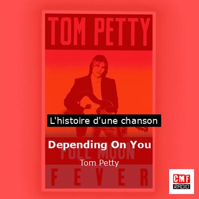 Histoire d'une chanson Depending On You - Tom Petty