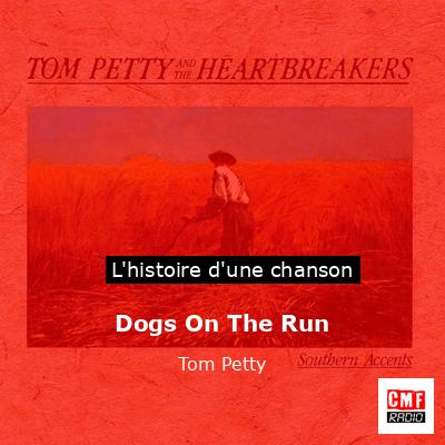 Histoire d'une chanson Dogs On The Run - Tom Petty
