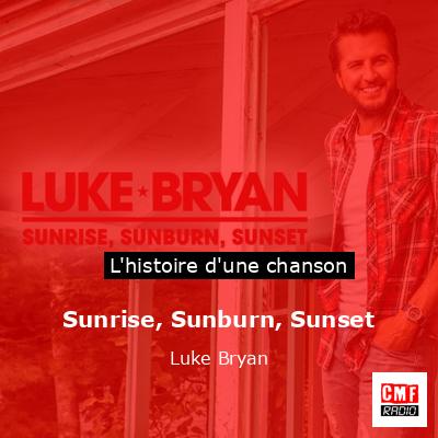 Sunrise, Sunburn, Sunset – Luke Bryan