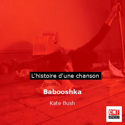 Histoire d'une chanson Babooshka - Kate Bush
