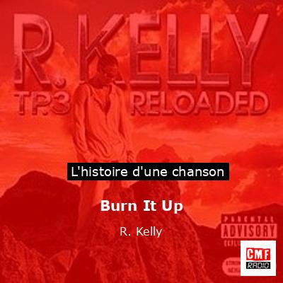 Burn It Up  – R. Kelly