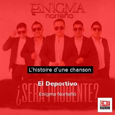 Histoire d'une chanson El Deportivo - Enigma Norteño