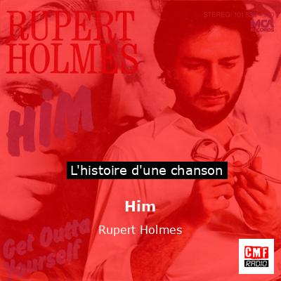 Histoire d'une chanson Him - Rupert Holmes