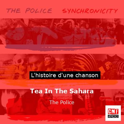 Histoire d'une chanson Tea In The Sahara - The Police