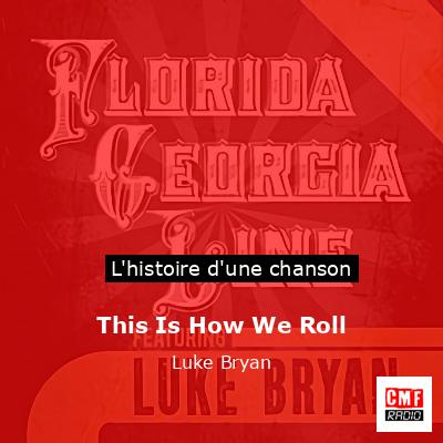 Histoire d'une chanson This Is How We Roll - Luke Bryan