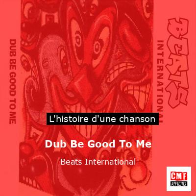 Histoire d'une chanson Dub Be Good To Me - Beats International